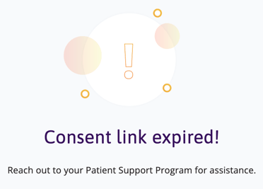 Once a link is expired, a patient will receive a "consent link expired" memo, and asked to reach back out to their PSP for assistance.